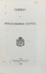 CODIGO DO PROCESSO CIVIL. Approvado por carta de lei de 8 de Novembro de 1876. Conforme a edição official.